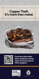 Crime Stoppers Victoria and Victoria Police copper theft flyer. Headline: “Copper Theft. It’s more than metal.” A white bag overflowing with stolen copper wire sits above a QR code and the message: “If you have information about suspicious activity, report it anonymously to Crime Stoppers.” Crime Stoppers logo with phone number 1800 333 000 and the Victoria Police emblem at the bottom.